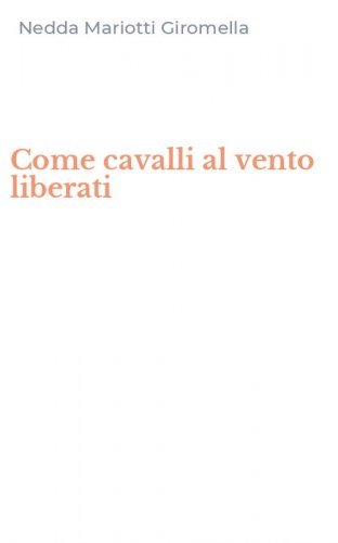 Come cavalli al vento liberati