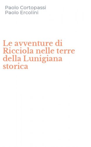 Le avventure di Ricciola nelle terre della Lunigiana storica