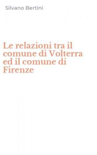 Le relazioni tra il comune di Volterra ed il comune di Firenze