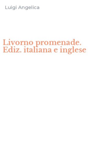 Livorno promenade. Ediz. italiana e inglese