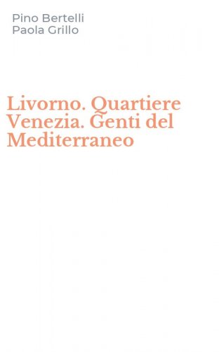 Livorno. Quartiere Venezia. Genti del Mediterraneo