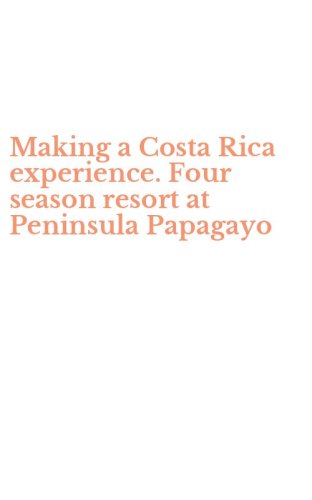Making a Costa Rica experience. Four season resort at Peninsula Papagayo