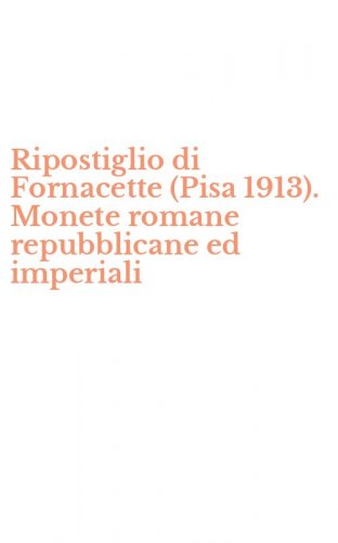 Ripostiglio di Fornacette (Pisa 1913). Monete romane repubblicane ed imperiali