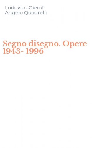 Segno disegno. Opere 1943-1996