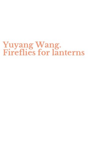 Yuyang Wang. Fireflies for lanterns