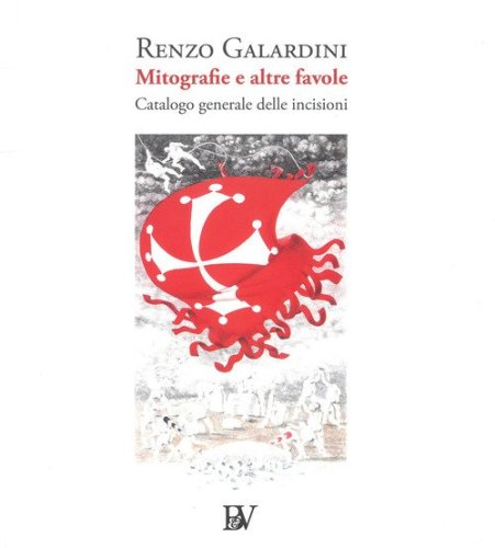 Mitografia e altre favole. Catalogo generale delle incisioni