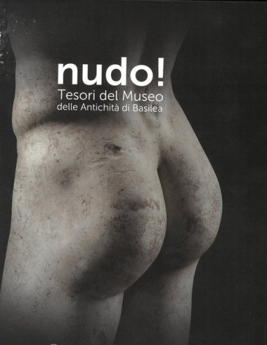 Nudo! Tesori del Museo delle antichit&agrave; di Basilea