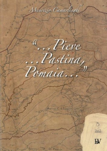 &laquo;...Pieve, Pastina, Pomaia...&raquo;