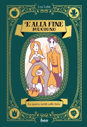 E alla fine muoiono. La sporca verit&agrave; sulle fiabe