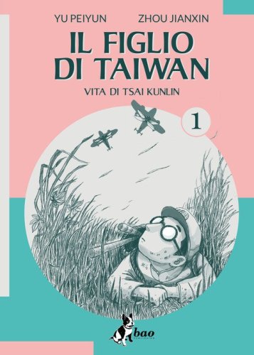 Il figlio di Taiwan. Vita di Tsai Kunlin