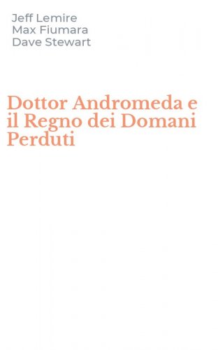 Dottor Andromeda e il Regno dei Domani Perduti