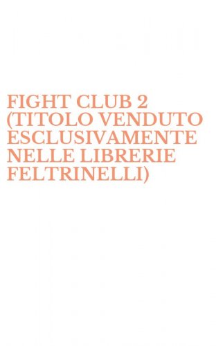 FIGHT CLUB 2 (TITOLO VENDUTO ESCLUSIVAMENTE NELLE LIBRERIE FELTRINELLI)