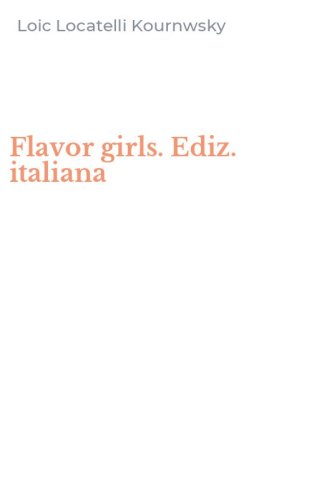 Flavor girls. Ediz. italiana
