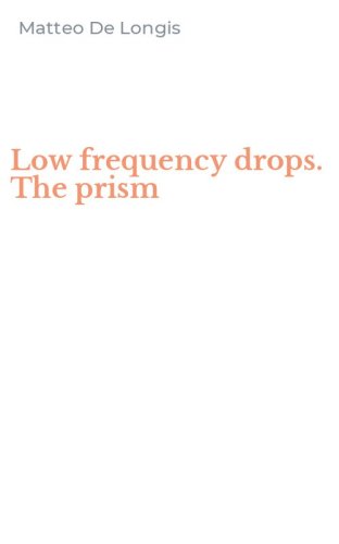 Low frequency drops. The prism