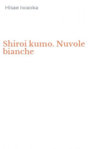 Shiroi kumo. Nuvole bianche