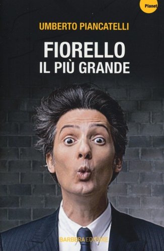 Fiorello. Il pi&ugrave; grande