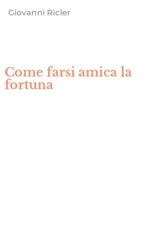 Come farsi amica la fortuna