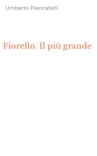 Fiorello. Il pi&ugrave; grande