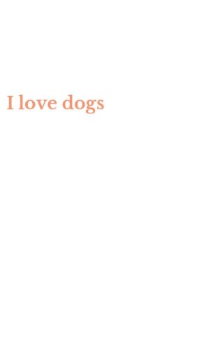 I love dogs