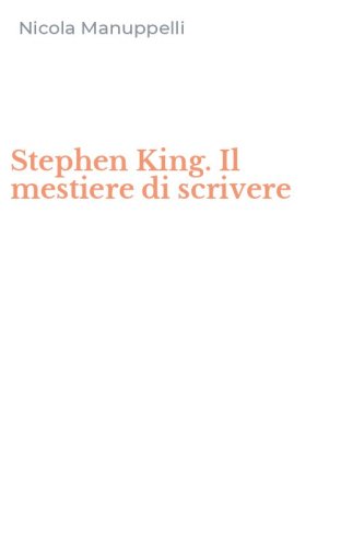 Stephen King. Il mestiere di scrivere