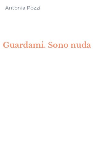 Guardami. Sono nuda