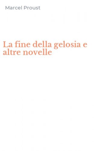 La fine della gelosia e altre novelle