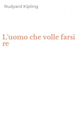 L'uomo che volle farsi re