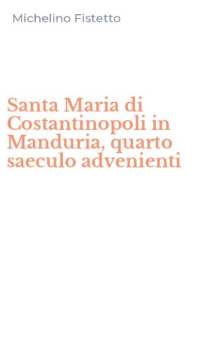 Santa Maria di Costantinopoli in Manduria, quarto saeculo advenienti