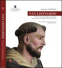 San Leonardo. Ricerca storica sulla Confraternita dei Santi Leonardo Abate e Sebastiano Martire di Manduria