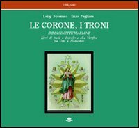 Le corone, i troni. Immaginette mariane. Libri di piet&agrave; e devozione alla Vergine tra Otto e Novecento