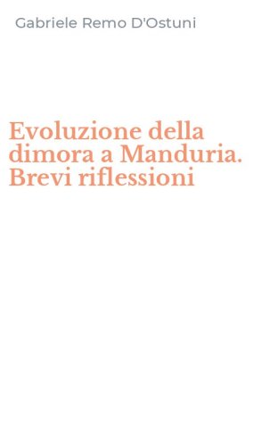 Evoluzione della dimora a Manduria. Brevi riflessioni