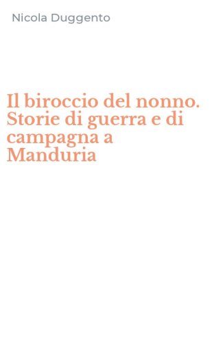 Il biroccio del nonno. Storie di guerra e di campagna a Manduria