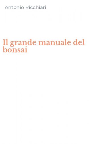 Il grande manuale del bonsai