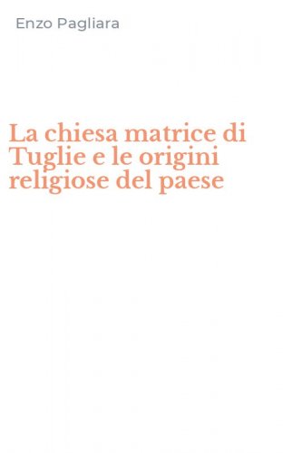 La chiesa matrice di Tuglie e le origini religiose del paese