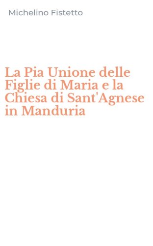 La Pia Unione delle Figlie di Maria e la Chiesa di Sant'Agnese in Manduria