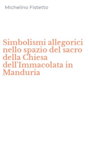 Simbolismi allegorici nello spazio del sacro della Chiesa dell'Immacolata in Manduria