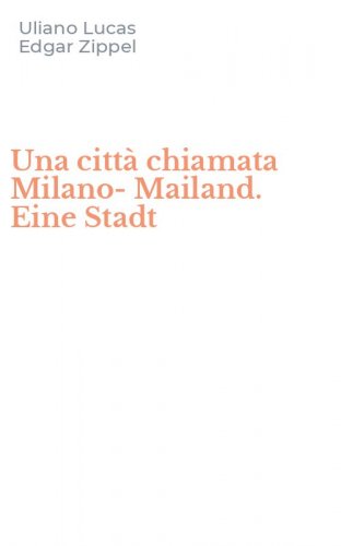 Una citt&agrave; chiamata Milano-Mailand. Eine Stadt