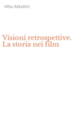 Visioni retrospettive. La storia nei film