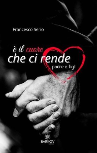 &Egrave; il cuore che ci rende padre e figli