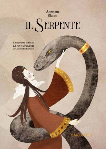 Il serpente. Liberamente tratto da &laquo;Lo cunto de li cunti&raquo; di Giambattista Basile