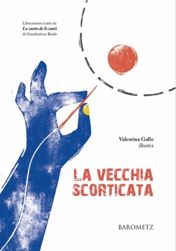 La vecchia scorticata. Liberamente tratto da &laquo;Lo cunto de li cunti&raquo; di Giambattista Basile