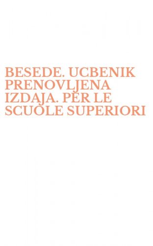BESEDE. UCBENIK PRENOVLJENA IZDAJA. PER LE SCUOLE SUPERIORI