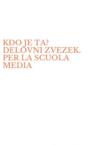 KDO JE TA? DELOVNI ZVEZEK. PER LA SCUOLA MEDIA