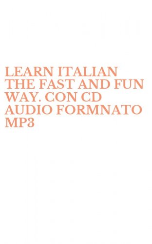 LEARN ITALIAN THE FAST AND FUN WAY. CON CD AUDIO FORMNATO MP3