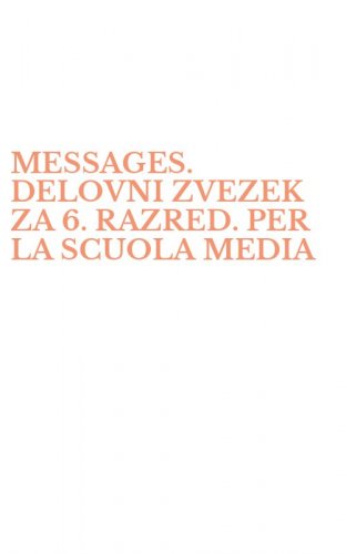MESSAGES. DELOVNI ZVEZEK ZA 6. RAZRED. PER LA SCUOLA MEDIA