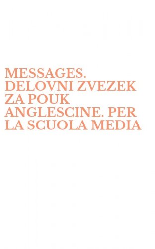 MESSAGES. DELOVNI ZVEZEK ZA POUK ANGLESCINE. PER LA SCUOLA MEDIA
