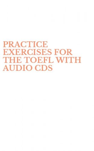 PRACTICE EXERCISES FOR THE TOEFL WITH AUDIO CDS