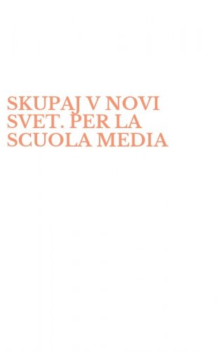SKUPAJ V NOVI SVET. PER LA SCUOLA MEDIA