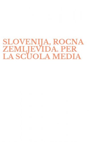 SLOVENIJA, ROCNA ZEMLJEVIDA. PER LA SCUOLA MEDIA