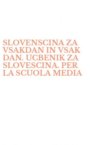 SLOVENSCINA ZA VSAKDAN IN VSAK DAN. UCBENIK ZA SLOVESCINA. PER LA SCUOLA MEDIA